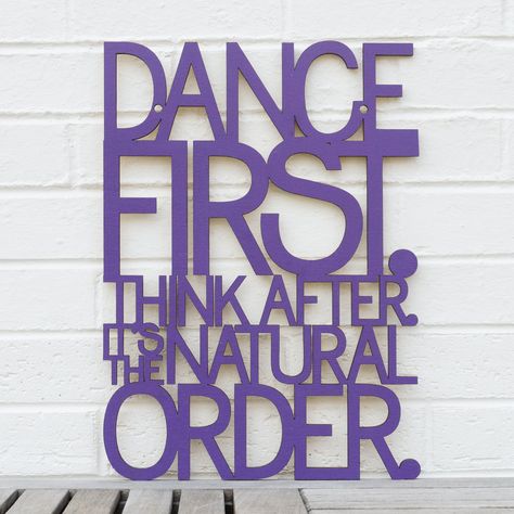 Dance first Think after New Adventure Quotes, Into The Woods Quotes, Adventure Signs, Teacher Classroom Decorations, Belly Dancing Classes, All About Dance, Dance Stuff, Samuel Beckett, Dance Like No One Is Watching