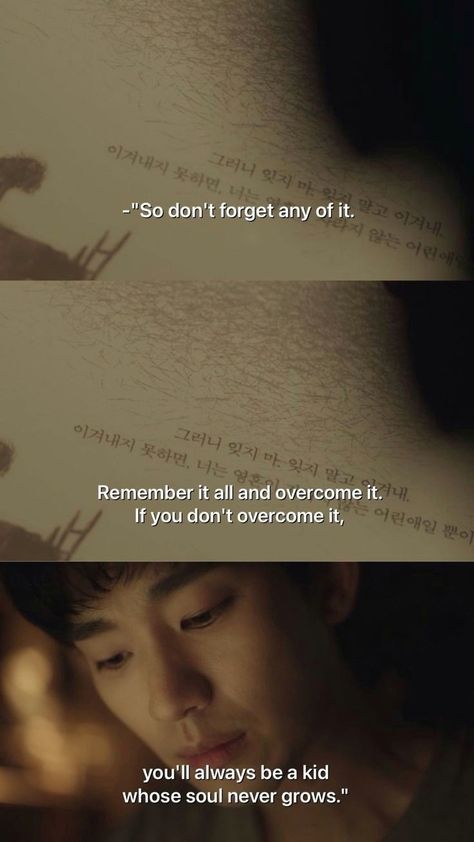 It's Okay to Not Be Okay kdrama season 1 korean drama quote. "So don't forget any of it, remember it all and overcome it. If you don't overcome it, you'll always be a kid whose soul never grows." It Okay Quotes, I'm Okay Quotes, Its Okay To Not Be Okay Kdrama Quotes, Its Okay To Not Be Okay Quotes, It's Okay To Not Be Okay, Not Okay Quotes, Its Okay To Not Be Okay Kdrama, Scene Quotes, Best Korean Drama