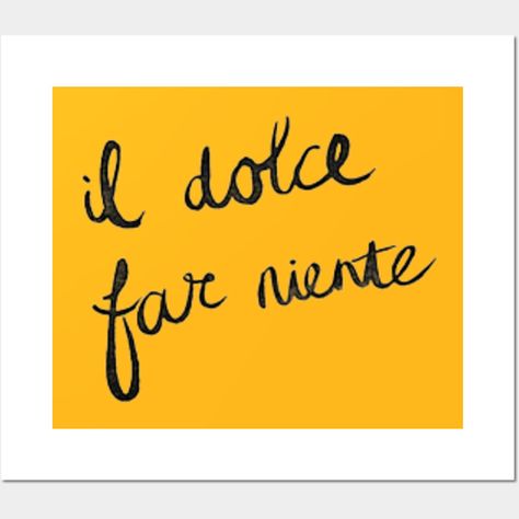 il dolce far niente ~ the sweetness of doing nothing. | Italian quotes, Pretty words, Italian phrases -- Choose from our vast selection of art prints and posters to match with your desired size to make the perfect print or poster. Pick your favorite: Movies, TV Shows, Art, and so much more! Available in mini, small, medium, large, and extra-large depending on the design. For men, women, and children. Perfect for decoration. The Sweetness Of Doing Nothing, Il Dolce Far Niente, Quotes Pretty, Dolce Far Niente, Italian Phrases, Italian Quotes, Doing Nothing, Pretty Words, Room Inspo