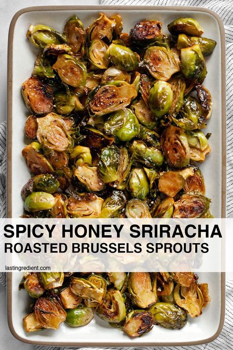 Sriracha Brussel Sprouts, Honey Sriracha Brussel Sprouts, Honey Brussel Sprouts, Honey Sriracha Sauce, Crispy Brussel Sprouts, Sweet And Spicy Sauce, Vegetarian Side Dishes, Roasted Brussels Sprouts, Spicy Honey