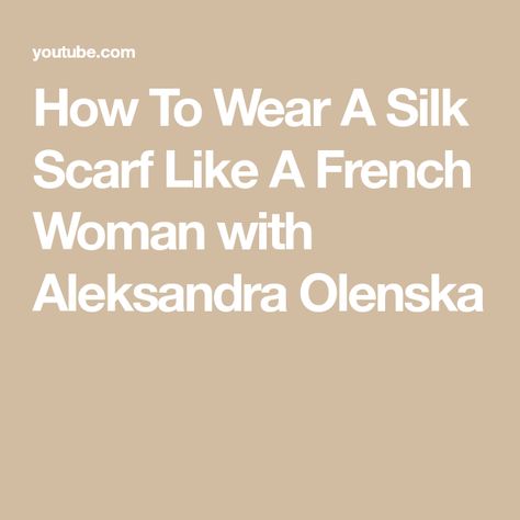 How To Wear A Silk Scarf Like A French Woman with Aleksandra Olenska French Scarf Style, Wear A Silk Scarf, French Scarf, How To Wear A Scarf, French Women, Paris Travel, French Style, Scarf Styles, Silk Scarf