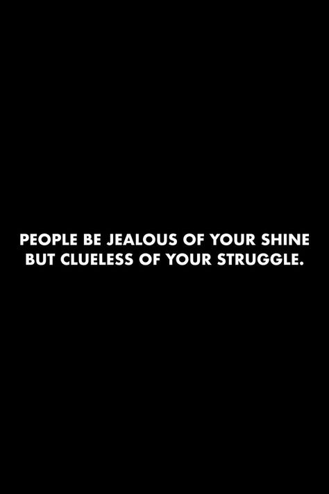 Envy Quotes, Jealous Quotes, Idgaf Quotes, Life Struggle, Cheeky Quotes, Jealousy Quotes, Struggle Quotes, Quotes About Haters, Quotes People