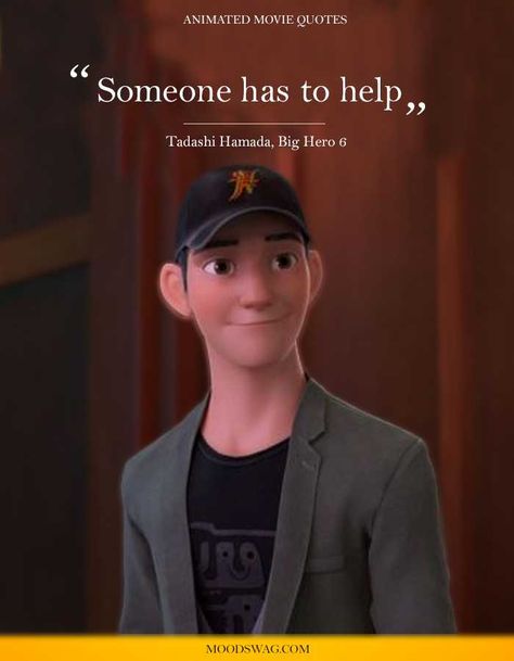 Top 15 Amazing Animated Movie Quotes in 2019- Moodswag Animated Movie Quotes, Big Hero 6 Quotes, Pixar Quotes, Movie Character Quotes, Being There For Someone Quotes, Movie Quotes Inspirational, Tadashi Hamada, Best Movie Quotes, Walt Disney Quotes