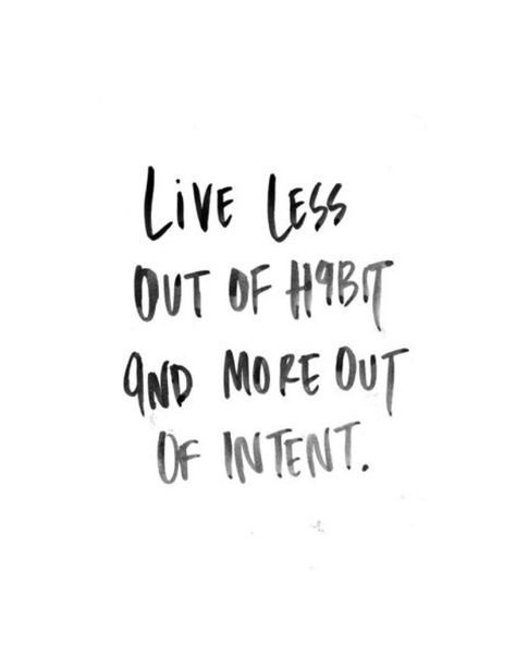 Live More Out of Intent Life Words, Slow Life, Meaningful Life, Mindful Living, Slow Living, 1st Bday, Daily Motivation, The Words, Great Quotes