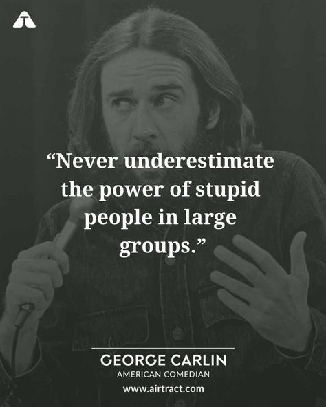 Cynical Quotes, Philosopher Quotes, Standup Comedy, Motivational Memes, Captain Corellis Mandolin, Quote Typography, Catch Feelings, Lines Quotes, George Carlin