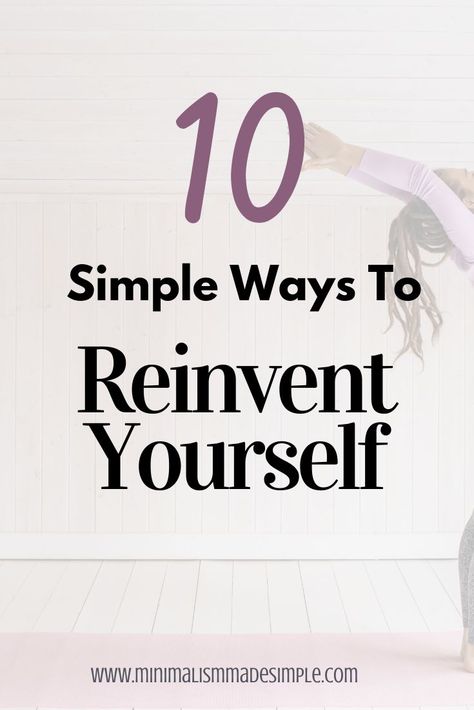 Change Yourself, Reinvent Yourself, Simple Life Hacks, A Fresh Start, Love Tips, Intentional Living, Personal Goals, Good Habits, Fresh Start