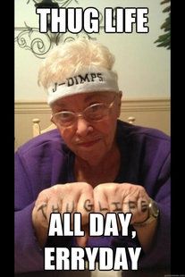 Thug Life Grandma | Thug life, Thug, Gangsta Life Alert Meme, Old Man Meme, Thug Life Meme, Life Alert, Funny Baby Faces, Star Wars Meme, Birthday Quotes For Him, When Life Gets Tough, Funny Memes About Life