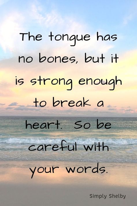 The tongue has no bones, but it is strong enough to break a heart.  So be careful with your words.  #inspirationalquotes #bethoughtful #words #personalgrowth #bekind Family Quotes Truths, Be Careful With Your Words, Careful With Your Words, Tongue Quote, Positive Quotes For Teens, Bones Quotes, Healing Waters, The Tongue, Really Deep Quotes