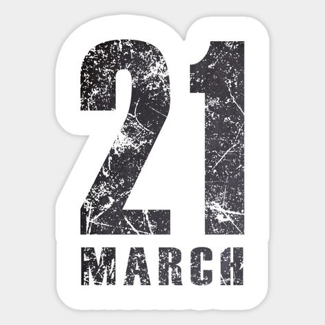 21 March - 21 March - Sticker | TeePublic 26 March, Daily Calendar, Anne Boleyn, Different Seasons, Days Of The Year, March 21, Save The Date, Sticker Design, Quick Saves