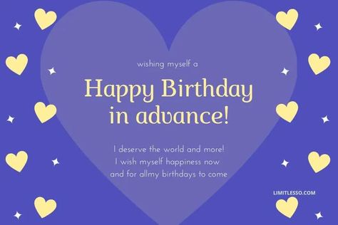 Wishing Myself… Happy Birthday in Advance to Me in 2022 In Advance Birthday Wishes To Myself, In Advance Birthday Wishes, Happy Birthday Wishes To Me, Advance Birthday Wishes, Happy Birthday In Advance, Advance Happy Birthday Wishes, Happy Birthday Quotes For Him, Tomorrow Is My Birthday, Advance Happy Birthday