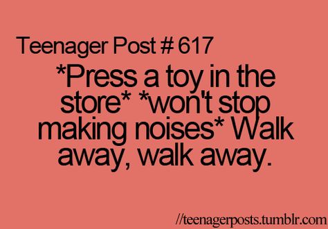 Toy in shop. Teenager Post Tumblr, Funny Teen Posts, Relatable Teenager Posts, Teenager Post, Teen Posts, Teenager Quotes, Teen Quotes, Teenager Posts Funny, Reality Check