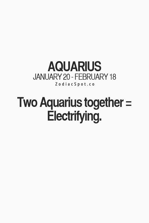 Never been with another Aquarian...What's Scorpio n Aquarius? Electrocution???...lol Certainly feels like it being connected to one sometimes. Vibes are do-able (right now) so no complaints ;) Aquarius And Aquarius, Aqua Quotes, Aquarius Things, February Aquarius, Aquarius Relationship, Birthday Sayings, Aquarius Art, Aquarius Traits, Aquarius Life