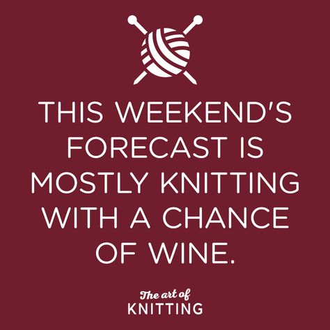 How big a chance is there? The perfect weekend! #knit #knitting #quote Yarn Quote, Yarn Humor, Crochet Quote, Knitting Quotes, Knitting Humor, Crochet Humor, Knitting Blogs, Craft Quotes, Knitted Wit