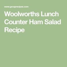 Woolworths Lunch Counter Ham Salad Recipe Ham Salad Recipe, Ham Salad Recipes, Mussels Recipe, Recipe Salad, Ham Salad, Lunch Recipe, Baked Ham, Sweet Pickles, Retro Recipes