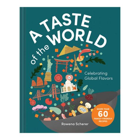 A Taste of the World Families with Kids Cookbook by World Market Cooking Companions, Fantasy Poetry, Kids Cookbook, Global Cuisine, Rupi Kaur, Leaving Home, Full Meal Recipes, Family Friendly Meals, Cooking With Kids