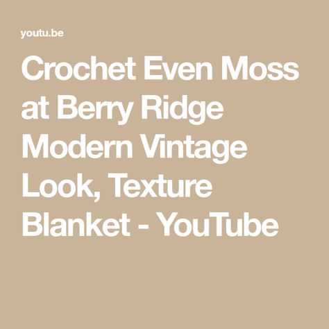 Crochet Even Moss at Berry Ridge Modern Vintage Look, Texture Blanket - YouTube Textured Blankets, Crochet Friends, Crochet Vintage, Vintage Blanket, Make Things, How To Crochet, My Sister, Vintage Look, Modern Vintage