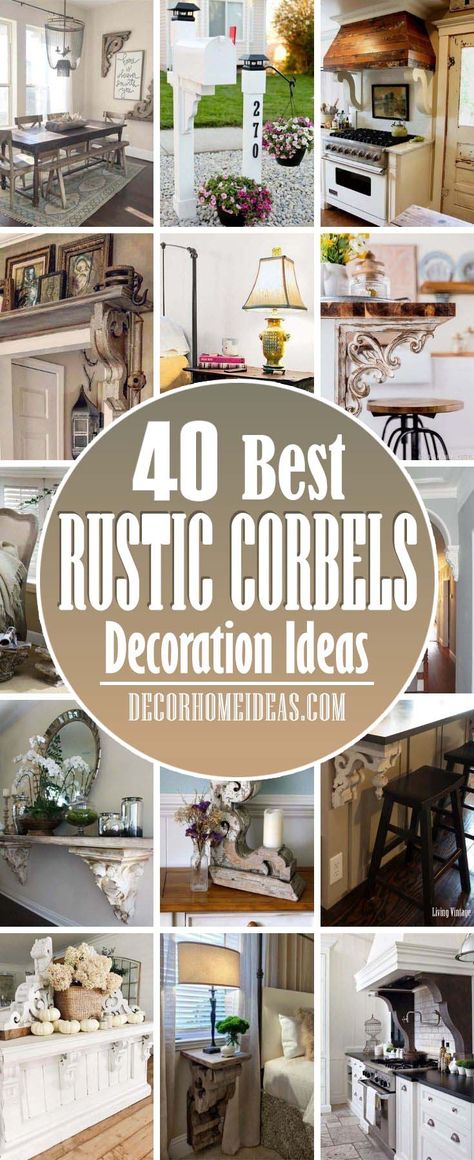 Best Decorating Ideas With Rustic Corbels. Vintage corbels that once acted as architectural accents get a second chance as farmhouse decor. These formerly weight-bearing brackets look great. #decorhomeideas Door Corbels, Wood Corbels Diy, Kitchen Island Corbels, Rustic Corbels, Corbels Ideas, Vintage Corbels, Cottage Entryway, Salvaged Decor, Decorative Corbels