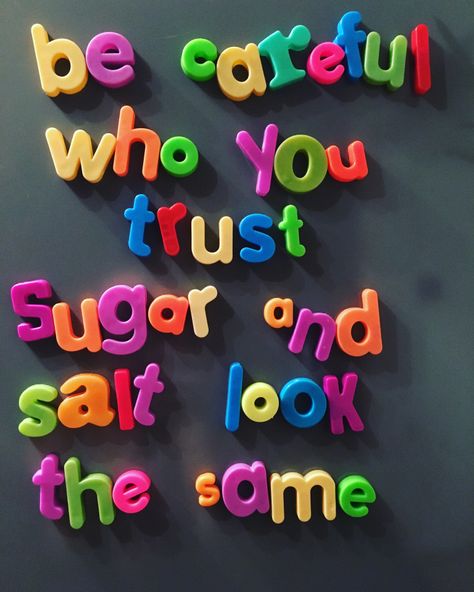 Be careful who you trust. Salt and sugar look the same | Whatmyfridgesays Be Careful Who You Trust, Sugar Quotes, Feel Emotions, Everyday Quotes, Happy Words, Life Inspiration, Be Careful, Poetry Quotes, Pretty Words