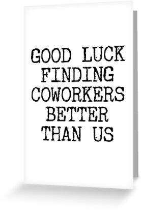 4" x 6" cards for every occasion. Digitally printed on heavyweight stock. Uncoated blank interior provides a superior writing surface. Comes with a kraft envelope. Additional sizes are available. Good Luck Finding Coworkers Better Than Us Employee Goodbye Gifts Thank You To Coworkers, Goodbye Note, Leaving Party, Superhero Classroom, Goodbye Gifts, Office Birthday, Good Bye, Decorated Cakes, Employee Appreciation
