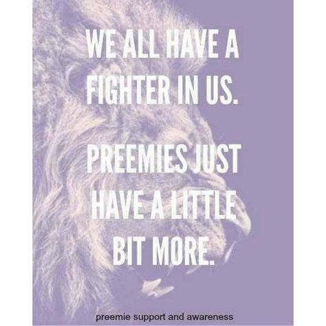 IM A FIGHTER. I WAS A PREEMIE Preemie Tattoo, Premature Baby Quotes, Nicu Babies Quotes, Nicu Quotes, Preemie Quotes, Prematurity Awareness Month, Preemie Awareness, World Prematurity Day, Prematurity Awareness