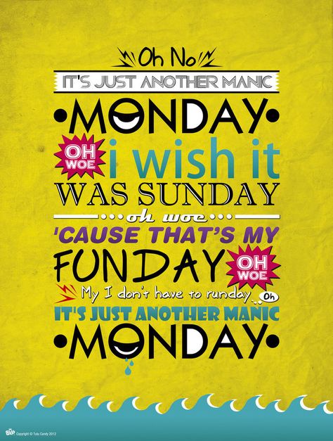 It's just another Manic Monday.  I wish it was Sunday.  'Cause that's my Funday.  My I don't have to Runday.  It's just another Manic Monday. #Monday #Manic I Hate Mondays, Lyrics To Live By, Manic Monday, Hate Mondays, Weekday Quotes, Monday Humor, Monday Quotes, What Day Is It, I'm With The Band