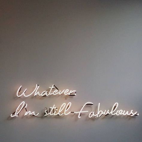 Whatever.  I’m Still Fabulous. Positiva Ord, Neon Quotes, Motiverende Quotes, Wallpapers Iphone, Neon Lighting, Neon Sign, Beautiful Words, Words Quotes, Wise Words