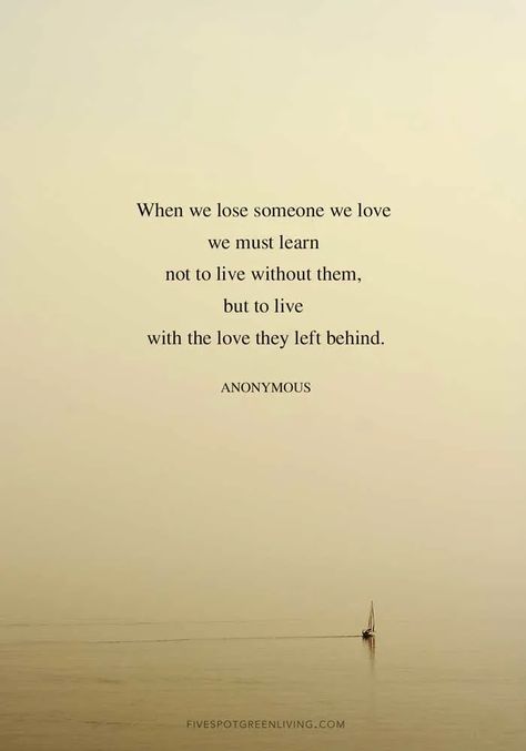 Losing Mum Quotes, Loosing Someone Special Quotes, Love Your Loved Ones Quotes, When We Lose Someone We Love We Must Learn, Goodbye Grandma Quotes Heavens, Everyone Grieves Differently Quotes, Remembering Someone In Heaven Quotes, Living Without You Quotes, Quotes To Remember Loved Ones Lost