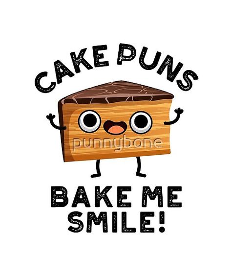 Bakery Puns, Dessert Puns, Baking Memes, Encouragement Puns, Slice Of Chocolate Cake, Fun Puns, Cookie Drawing, Pun Cards, Food Text