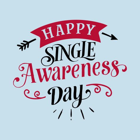 Single Awareness Day, Happy Singles Awareness Day, Quotes For Dp, Dirty Valentine, Self Awareness Quotes, Happy Single, Funny Single, Love Being Single, Singles Awareness Day