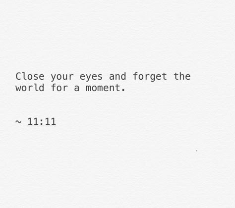 #quotes #poetry #poem #1111 #forget #moments Live Myself Quotes, 11 Wishes Quotes, Short Motivational Quotes For Myself, Eyes Closed Instagram Captions, 1111 Wish Quotes, Eyes Closed Captions, Eyes Closed Quotes, Closed Eyes Captions Instagram, Quotes Myself Feelings