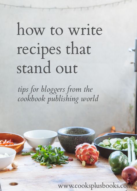 A cookbook literary agent's advice on how to write recipes that stand out from the millions of recipes available online, so that you get even more readers and attract attention from top agents and media! Writing A Cookbook Ideas, Cookbook Writing Tips, Recipe Writing Ideas, How To Write Recipes, How To Write A Recipe Book, How To Create Recipes, Write A Cookbook, Recipe Book Photography, Recipe Blog Design