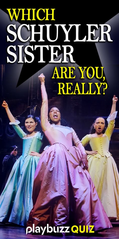 Hamilton Musical Schuyler Sisters, Hamilton Buzzfeed Quiz, Schuyler Sisters Costume, Send This To Your Sister, Schylar Sisters, Leggy Hamilton, Hamilton Sisters, Hamilton Quizzes, Hamilton Satisfied