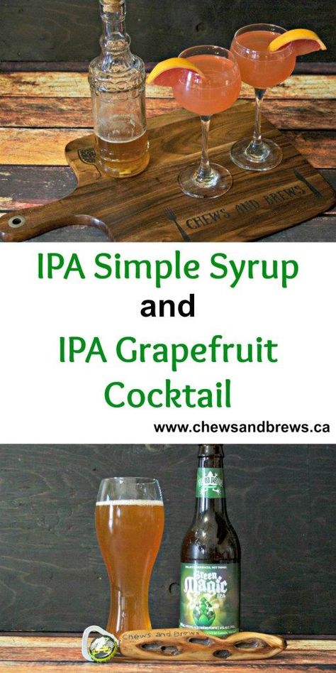 IPA Simple Syrup and IPA Grapefruit Cocktail ~ www.chewsandbrews.ca Grapefruit Cocktail Recipes, Culinary Basics, Spring Cocktail, Grapefruit Cocktail, Chicory Recipe, Craft Cocktail Recipe, Rosemary Simple Syrup, Citrus Cocktails, Vodka Cocktails Recipes