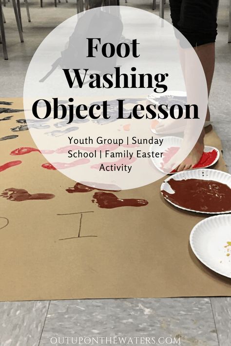 Foot Washing Object Lesson - Out Upon the Waters Easter Youth Group Lessons, Object Lesson For Easter, Maundy Thursday Activities For Kids, Washing Feet Craft, Jesus Washes Disciples Feet Activities, Palm Sunday Object Lesson, Easter Lesson For Kids, Easter Homeschool Lesson, Easter Children's Church Ideas