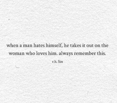 "When a man hates himself, he takes it out on the woman who love him. Always remember this." Liberating Quotes, Feeling Meh, Sin Quotes, Atticus, A Quote, Note To Self, Pretty Words, The Words, Beautiful Words