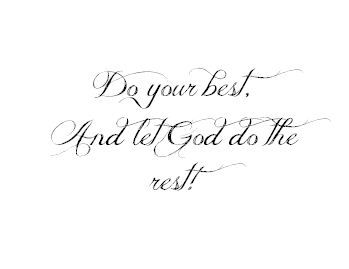 Do your best, and let God do the rest! Do Your Best Let God Do The Rest, I Do My Best And Let God Do The Rest, Do Your Best And Let God Do The Rest, Let God Do The Rest, Rest Quotes, Soul Messages, Tat Ideas, Classroom Design, Let God