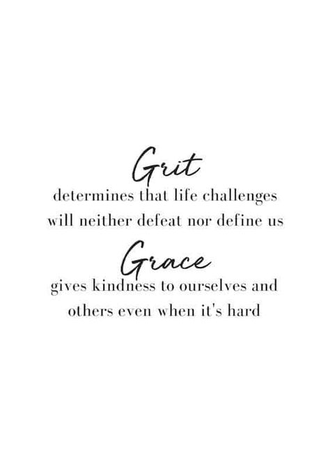 grit and grace will get us through Grace And Truth Tattoo, Healing Grace Quotes, Live With Love Grace And Gratitude, Walk With Grace Quotes, Offer Grace Quotes, Give Me Grace Quotes, Quotes About Being Graceful, Give Yourself Some Grace Quotes, Definition Of Grace