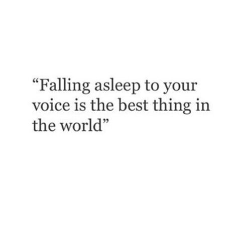 Falling asleep to your voice is the best thing in the world When He Falls Asleep On The Phone, Falling Asleep On Facetime Quotes, Falling Asleep On The Phone, His Voice Quotes, Falling Asleep On Facetime, Adorable Backgrounds, Heartbeat Quotes, Voice Quotes, Calling Quotes