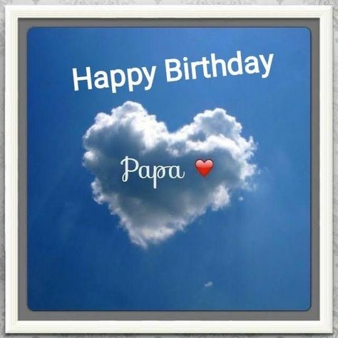 Happy Birthday Papa In Heaven, Papa In Heaven, Birthday In Heaven Quotes, Dad In Heaven Quotes, Miss You Papa, Miss You Dad Quotes, Happy Birthday Papa, I Miss You Dad, Happy Birthday In Heaven