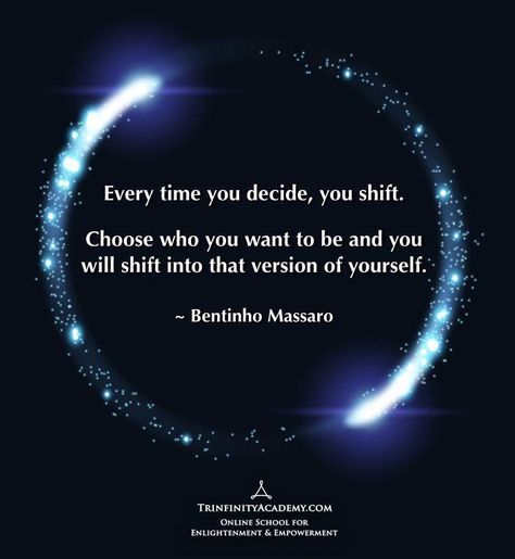 Every time you decide, you shift. Choose who you want to be, and you will shift into that version of yourself. Eckart Tolle, Energy Positive, E Mc2, New Energy, A Quote, Way Of Life, Spiritual Awakening, Positive Thoughts, The Words