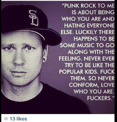 Tom DeLonge Punk Rock Quotes, Blink 182 Tom, Angels And Airwaves, Rock Quotes, Punk Baby, Tom Delonge, Punk Culture, Hate Everyone, Music Quotes Lyrics