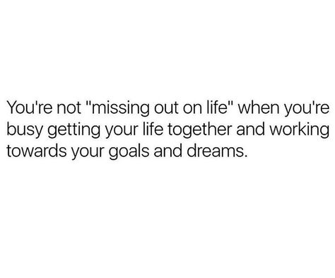 i’m not missing out, i’m getting my life together and working towards my goals and dreams Missing Out Quotes Life, Getting Life Together, Getting My Life Together, Talking To Someone, Working On Me, Goals And Dreams, Tunnel Vision, Stay Motivated, Self Love Quotes