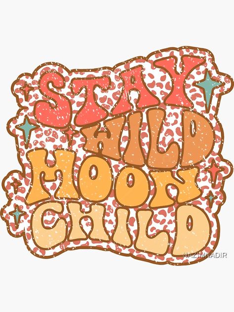 "Stay Wild Moon Chill,wild, moon, chill, hippie, stay wild, beach, retro, summer, deer, stay, trippy, spirit, tarot, spiritual, cute, fun, nature, love, peace, forest" Sticker by NAZIMNADIR | Redbubble Freshie Ideas, Hippy Art, Cricut Shirts, Stay Wild Moon Child, Sublimation Ideas, Wild Moon, Cheetah Animal, Retro Graphics, Theme Background