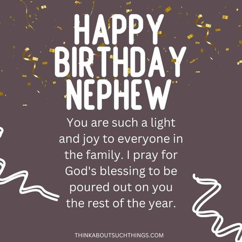 Great Birthday Prayers for Nephew {Plus Images} Nephew Quotes Birthday, Birthday Wish To Nephew, Happy Birthday Wishes To My Nephew, Happy Birthday Wishes To Nephew, Birthday Wishes For Nephew Boys, Birthday Wish For Nephew, Happy Birthday Nephew Humor, 1st Birthday Wishes For Nephew, Happy Birthday Nephew Blessings