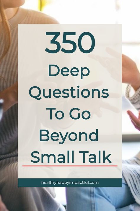 350 Deep Questions To Go Beyond Small Talk Question To Get To Know Someone Deep, Intentional Questions To Ask Friends, Deep Thoughtful Questions, Curious Questions To Ask, Small Group Questions, Psychology Questions To Ask, How To Ask Good Questions, Questions To Deepen Friendship, How Deep Will You Go Questions