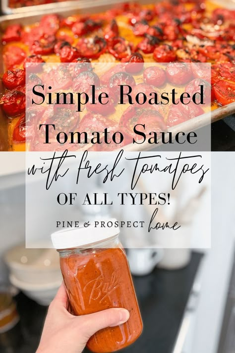 Simple Roasted Tomato Sauce with Fresh Tomatoes of All Types! - Pine and Prospect Home Freezer Tomato Sauce, Tomato Sauce With Fresh Tomatoes, Pasta Sauce With Fresh Tomatoes, Fresh Tomato Sauce Recipe, Sauce With Fresh Tomatoes, Pasta Sauce Recipes Tomato, Pine And Prospect Home, Pine And Prospect, Fresh Tomato Pasta