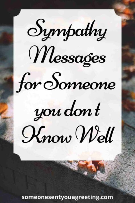 Sympathy Messages for Someone you Don't Know Well - Someone Sent You A Greeting Verses For Sympathy Card, Sympathy Cards Handmade Messages, With Sympathy Messages, Words For Sympathy Card Condolences, Sympathies And Condolences, Message Of Condolences To A Friend, Sending Condolences Messages, Sympathy Notes Messages, Sending Condolences To A Friend