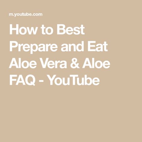 How to Best Prepare and Eat Aloe Vera & Aloe FAQ - YouTube Gut Health, Aloe Vera, Nutrition, The Creator, Good Things, Health