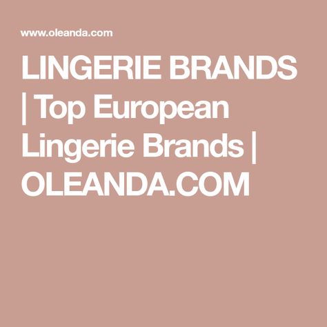 LINGERIE BRANDS | Top European Lingerie Brands | OLEANDA.COM Expensive Lingerie, Lingerie Brands, Fair Skin, Lingerie, Italy, Free Shipping