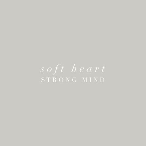 Soft Hearted Strong Minded Tattoo, Strong Mind Tattoo, Strong Quotes Tattoos For Women, Vulnerable Aesthetic, Strong Women Tattoos, Soft Heart Quotes, Empowerment Tattoo, Vulnerability Quotes, Life Is All About Balance